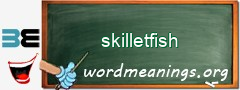 WordMeaning blackboard for skilletfish